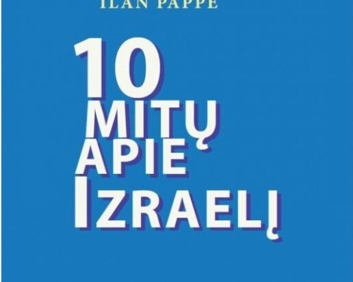 Ilan Pappe: 10 mitų apie Izraelį