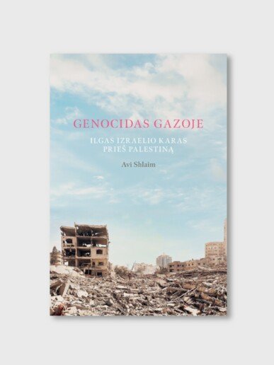 Avi Shlaim knyga „Genocidas Gazoje. Ilgas Izraelio karas prieš Palestiną”