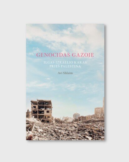 Avi Shlaim knyga „Genocidas Gazoje. Ilgas Izraelio karas prieš Palestiną”